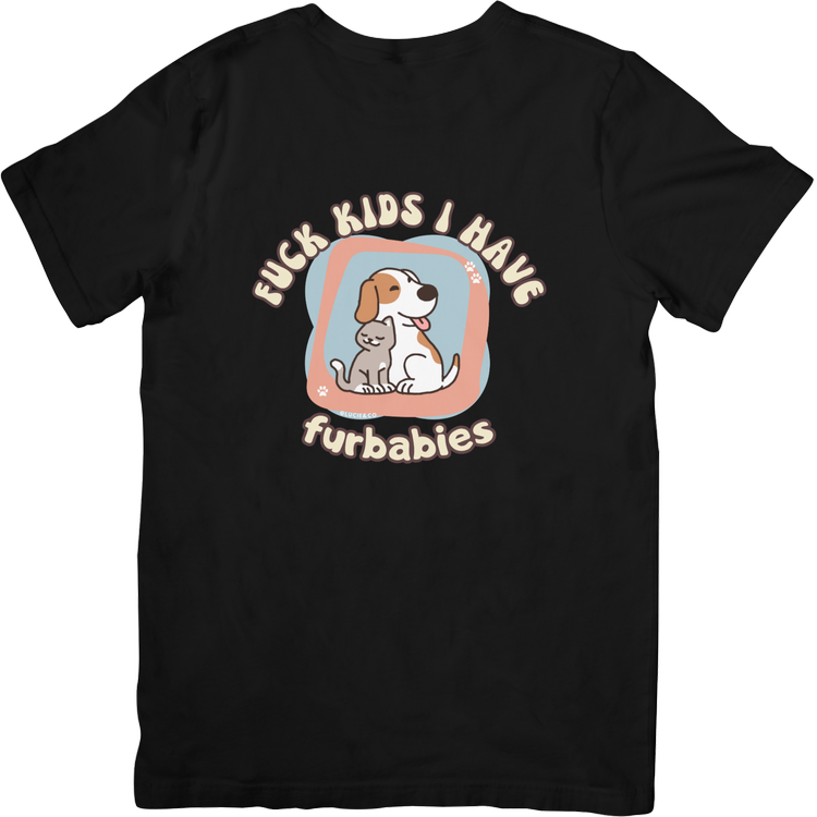 Fuck Kids I Have Furbabies Graphic Tee