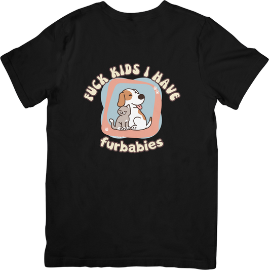 Fuck Kids I Have Furbabies Graphic Tee